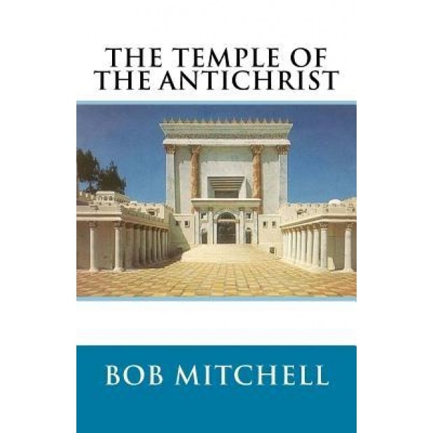The Temple of the Antichrist, Bob Mitchell (Author)