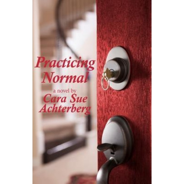 Practicing Normal, Cara Sue Achterberg (Author)