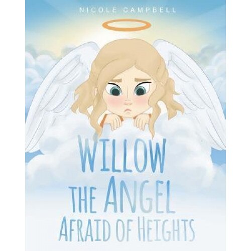 Willow the Angel Afraid of Heights, Nicole Campbell (Author)