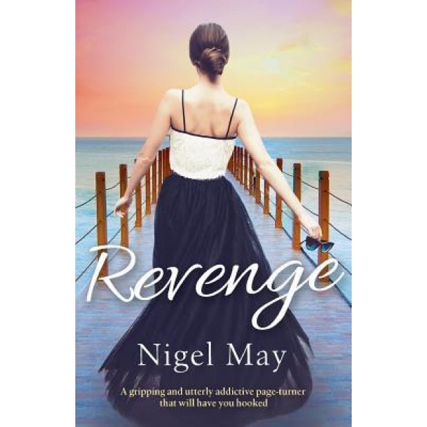 Revenge: A Gripping and Utterly Addictive Page Turner That Will Have You Hooked, Nigel May (Author)