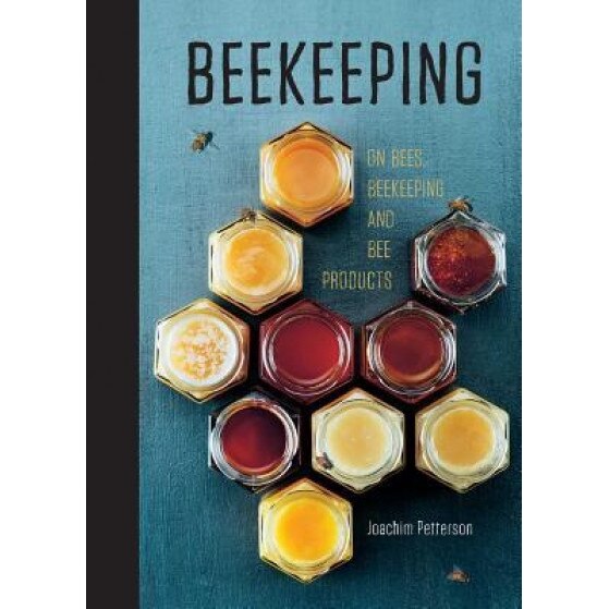 BEEKEEPING: Everything You Need to Know to Start Your First Beehive, Joachim Petterson (Author)