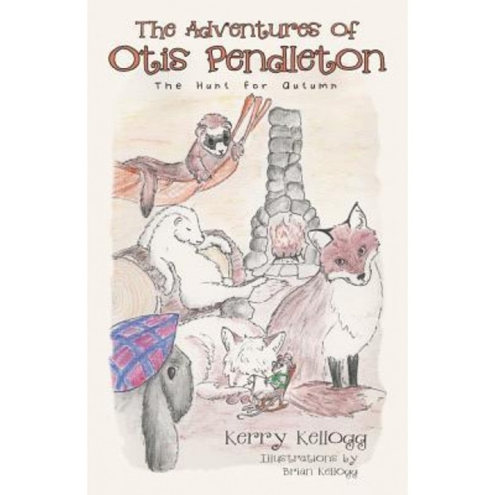 The Adventures of Otis Pendleton: The Hunt for Autumn, Kerry Kellogg (Author)