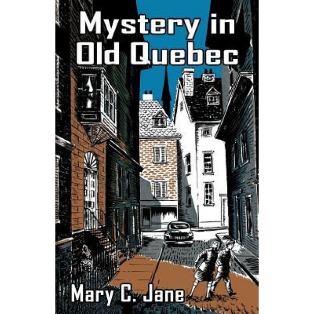 Mystery in Old Quebec, Mary C. Jane (Author)