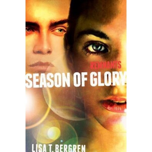 Remnants: Season of Glory, Lisa Tawn Bergren (Author)