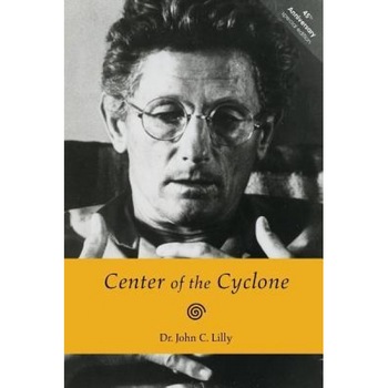 Center of the Cyclone: An Autobiography of Inner Space, Dr John C. Lilly (Author) Center of the Cyclone: An Autobiography of Inner Space, Dr John C. Lilly (Author)