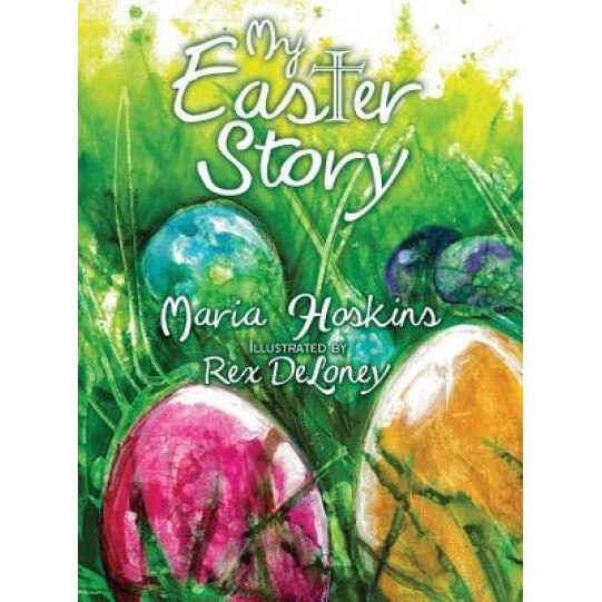 My Easter Story, Maria Hoskins (Author)