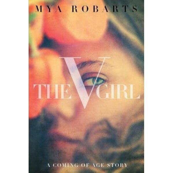 The V Girl: A Coming of Age Story, Mya Robarts (Author)