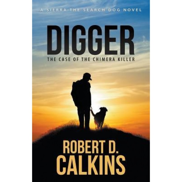 Digger: Sierra and the Case of the Chimera Killer, Robert D. Calkins (Author)