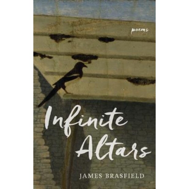 Infinite Altars: Poems, James Brasfield (Author)