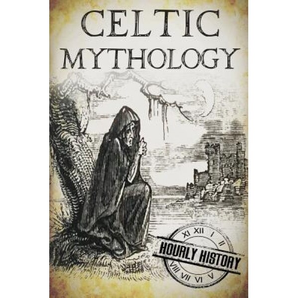 Celtic Mythology: A Concise Guide to the Gods, Sagas and Beliefs, Hourly History (Author)