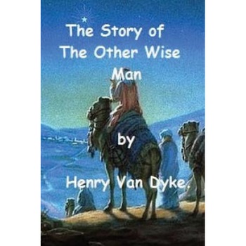 The Story of the Other Wise Man by Henry Van Dyke., Henry Van Dyke (Author) The Story of the Other Wise Man by Henry Van Dyke., Henry Van Dyke (Author)