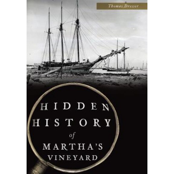 Hidden History of Martha's Vineyard, Thomas Dresser (Author)