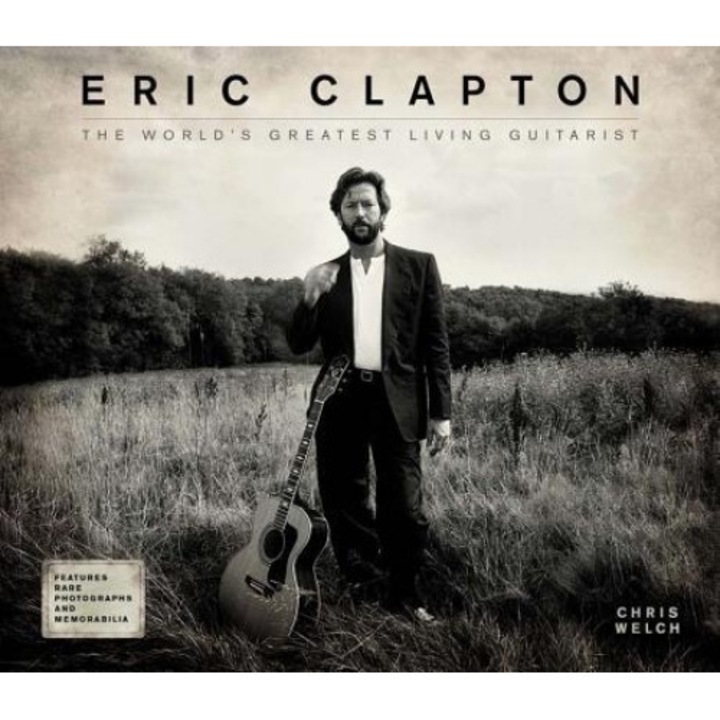 Eric Clapton: The World's Greatest Living Guitarist, Chris Welch (Author)