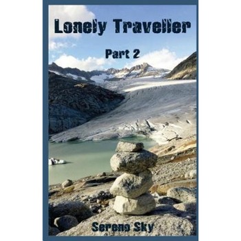 Lonely Traveller Part 2, Sereno Sky (Author) Lonely Traveller Part 2, Sereno Sky (Author)