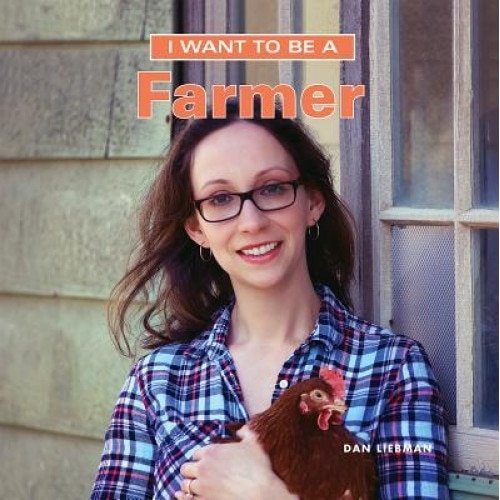 I Want to Be a Farmer, Dan Liebman (Author)