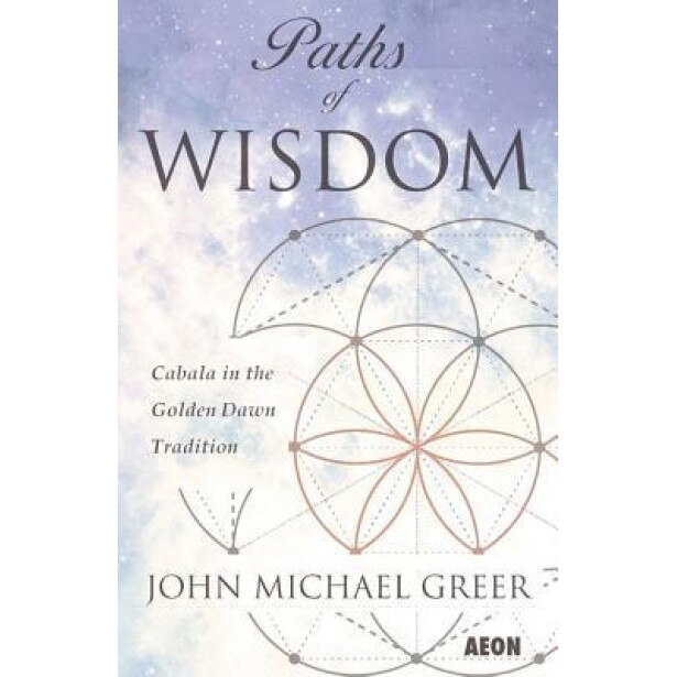 Paths of Wisdom: Cabala in the Golden Dawn Tradition - John Michael Greer (Author)