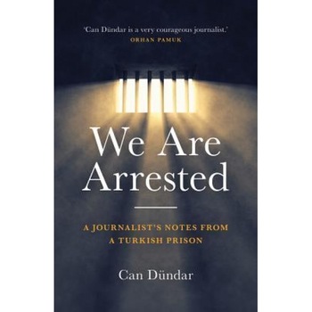 We Are Arrested: A Journalist's Notes from a Turkish Prison, Can Dundar (Author) We Are Arrested: A Journalist's Notes from a Turkish Prison, Can Dundar (Author)