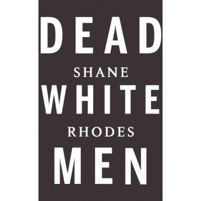 Dead White Men, Shane Rhodes (Author)