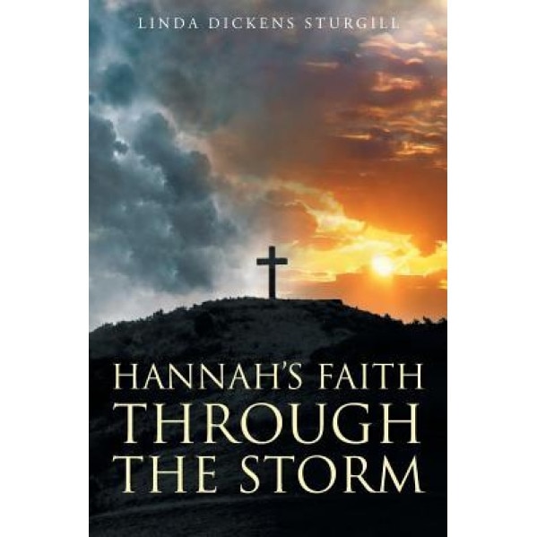 Hannah's Faith Through the Storm, Linda Dickens Sturgill (Author)