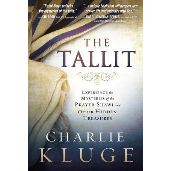 The Tallit: Experience the Mysteries of the Prayer Shawl and Other Hidden Treasures, Charlie Kluge (Author)