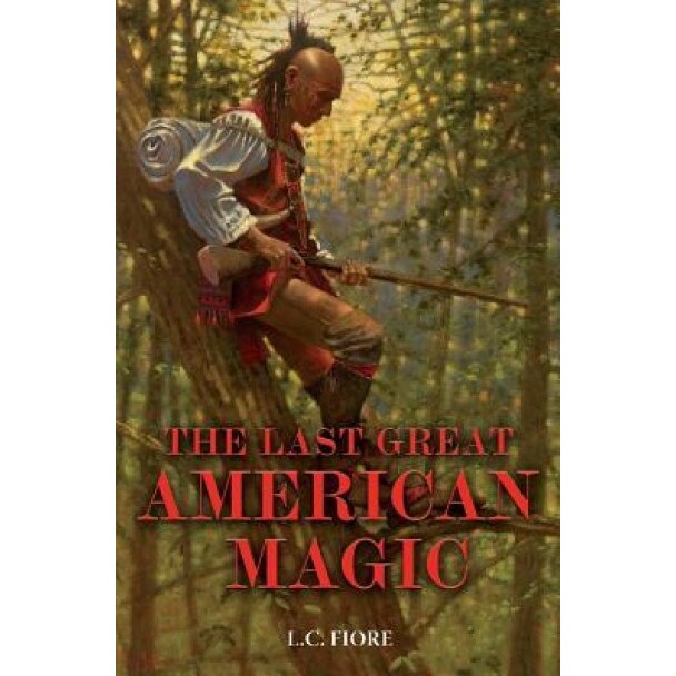 The Last Great American Magic, L. C. Fiore (Author)