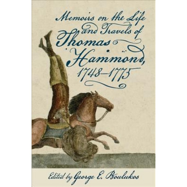 Memoirs on the Life and Travels of Thomas Hammond, 1748-1775, Thomas Hammond (Author)