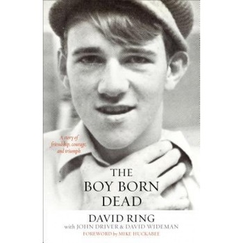 The Boy Born Dead: A Story of Friendship, Courage, and Triumph, David Ring (Author) The Boy Born Dead: A Story of Friendship, Courage, and Triumph, David Ring (Author)