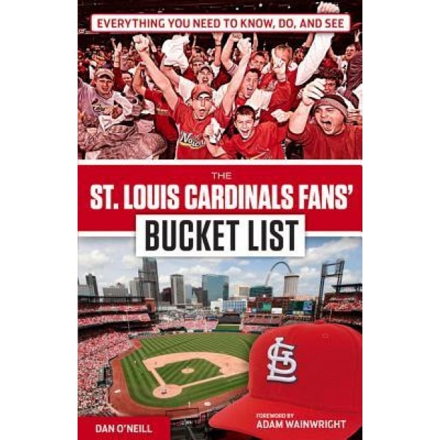 The St. Louis Cardinals Fans' Bucket List, Dan O'Neill (Author)