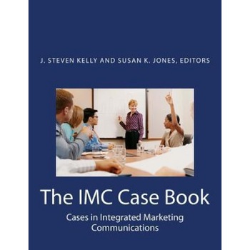 The IMC Case Book: Cases in Integrated Marketing Communications - Susan K. Jones (Author) The IMC Case Book: Cases in Integrated Marketing Communications - Susan K. Jones (Author)