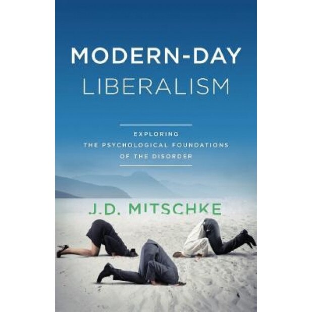 Modern-Day Liberalism - J. D. Mitschke (Author)