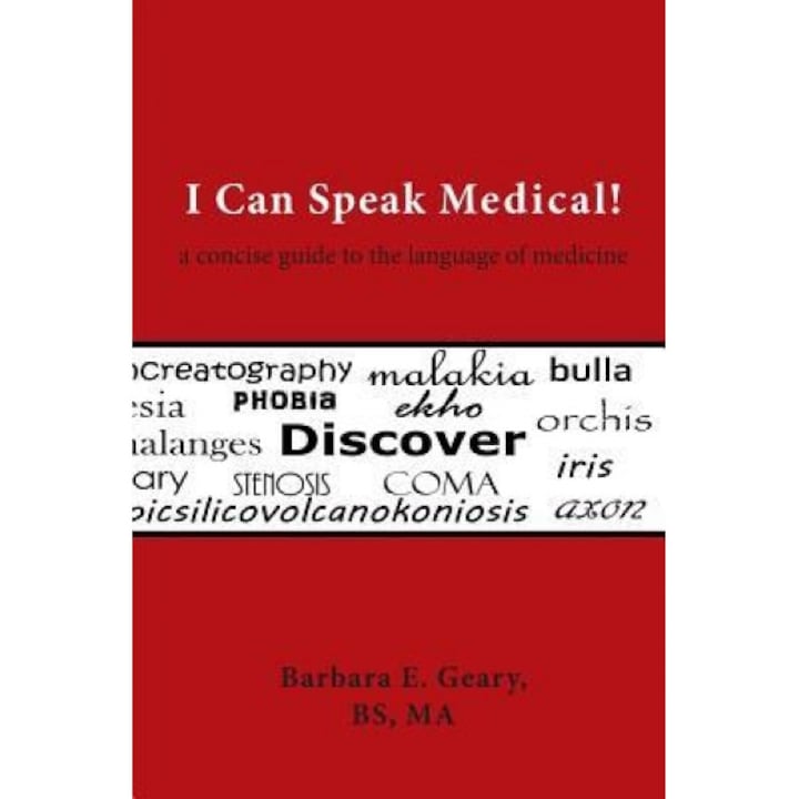 I Can Speak Medical!: A Concise Guide to the Language of Medicine, Barbara E. Geary (Author)