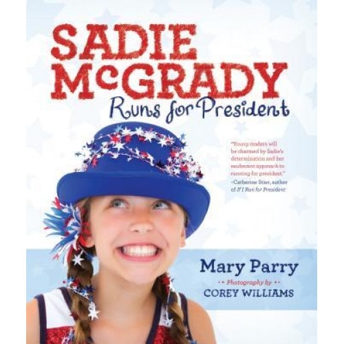 Sadie McGrady Runs for President, Mary Parry (Author)