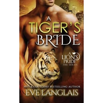 A Tiger's Bride, Eve Langlais (Author) A Tiger's Bride, Eve Langlais (Author)