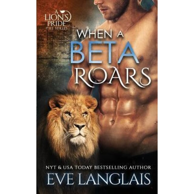 When a Beta Roars, Eve Langlais (Author)