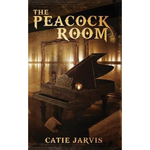 The Peacock Room: A Novel by Catie Jarvis, Catie Jarvis (Author)