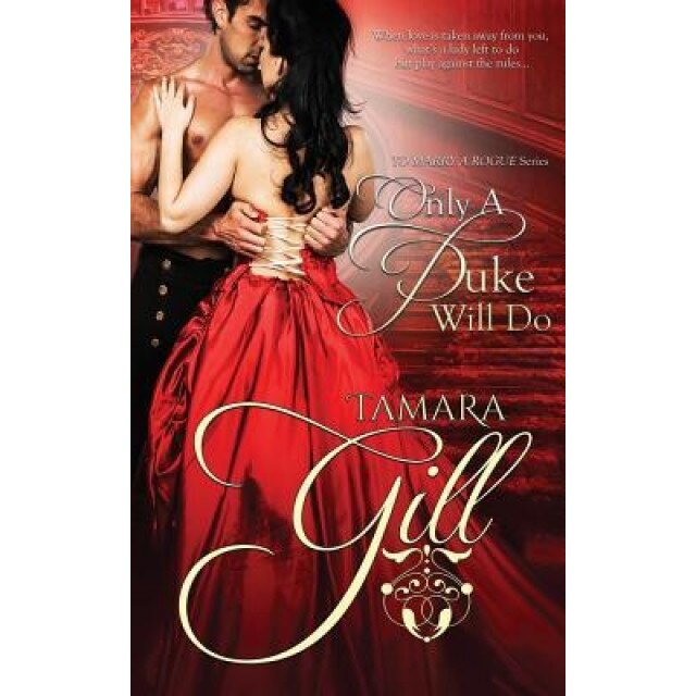 Only a Duke Will Do, Tamara Gill (Author)