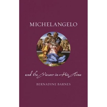 Michelangelo and the Viewer in His Time, Bernadine Barnes (Author) Michelangelo and the Viewer in His Time, Bernadine Barnes (Author)