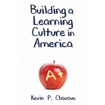 Building a Learning Culture in America, Kevin P. Chavous (Author) Building a Learning Culture in America, Kevin P. Chavous (Author)
