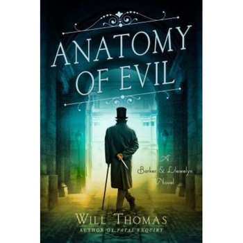 Anatomy of Evil: A Barker and Llewelyn Novel, Will Thomas (Author) Anatomy of Evil: A Barker and Llewelyn Novel, Will Thomas (Author)