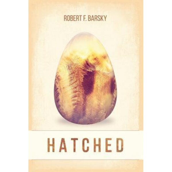 Hatched, Robert F. Barsky (Author)