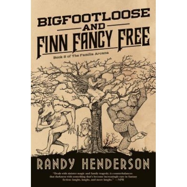 Bigfootloose and Finn Fancy Free: A Darkly Funny Urban Fantasy, Randy Henderson (Author)