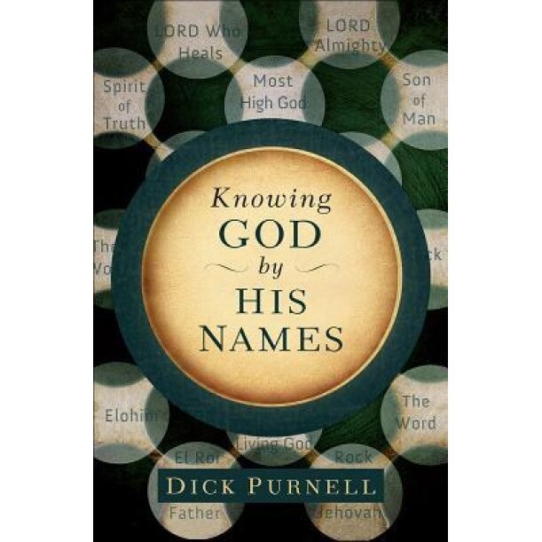 Knowing God by His Names, Dick Purnell (Author)