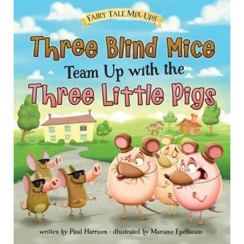 Three Blind Mice Team Up with the Three Little Pigs, Paul Harrison (Author)