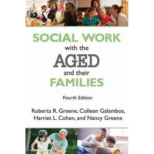 Social Work with the Aged and Their Families, Roberta R. Greene (Author)