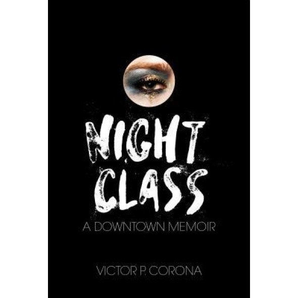 Night Class: A Downtown Memoir, Victor Corona (Author)
