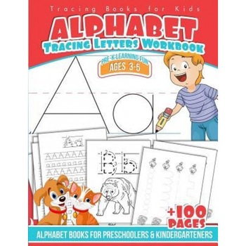 Tracing Books for Kids Alphabet Letters Workbook: Alphabet Books for Preschoolers & Kindergarteners, Preschool Workbooks (Author) Tracing Books for Kids Alphabet Letters Workbook: Alphabet Books for Preschoolers & Kindergarteners, Preschool Workbooks (Author)