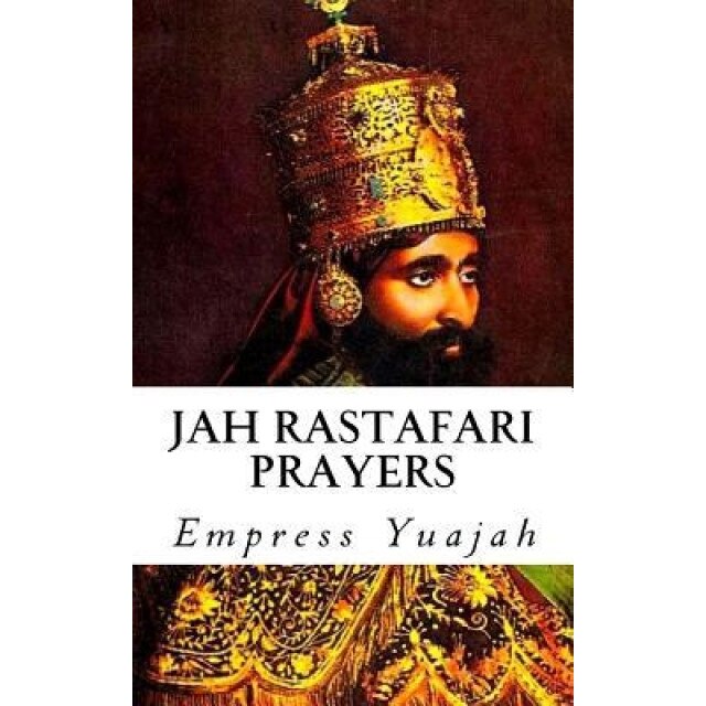 Jah Rastafari Prayers: Rasta Prayers & Healing Scriptures, Empress Yuajah MS (Author)