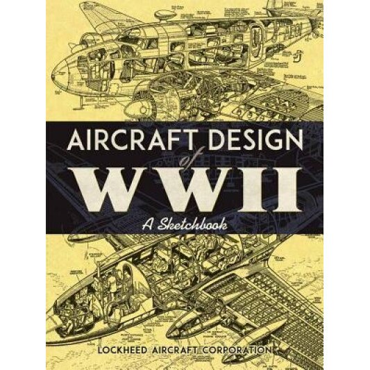 Aircraft Design of WWII: A Sketchbook, Lockheed Aircraft Corporation (Author)