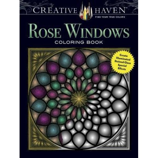 Creative Haven Rose Windows Coloring Book: Create Illuminated Stained Glass Special Effects, Joel S. Avren (Author)