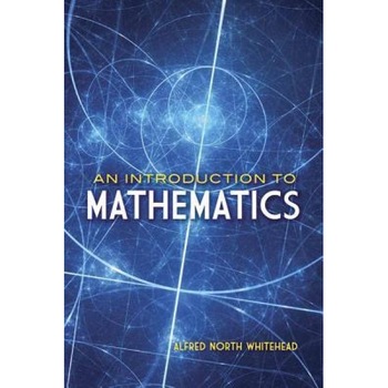 An Introduction to Mathematics, Alfred North Whitehead (Author) An Introduction to Mathematics, Alfred North Whitehead (Author)